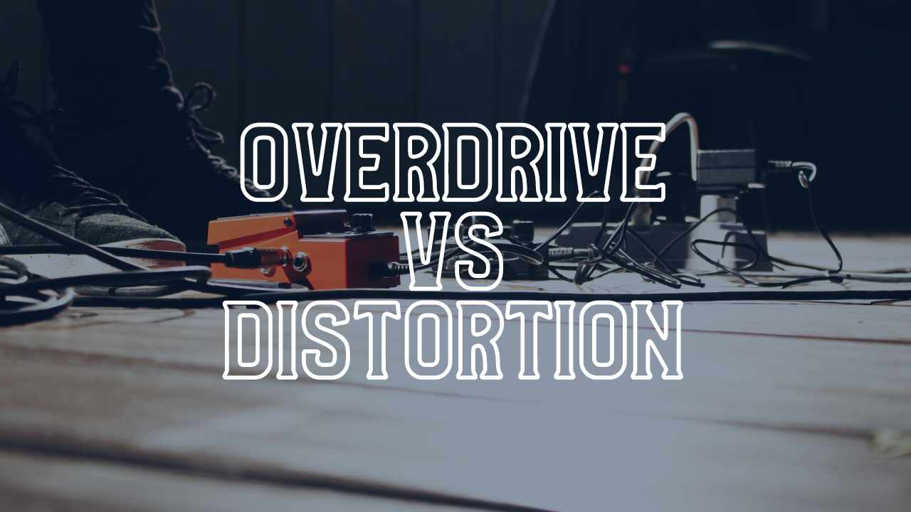 Overdrive vs Distortion: What's the Difference?
