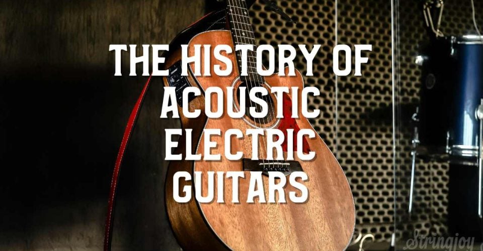 The History of Acoustic-Electric Guitars