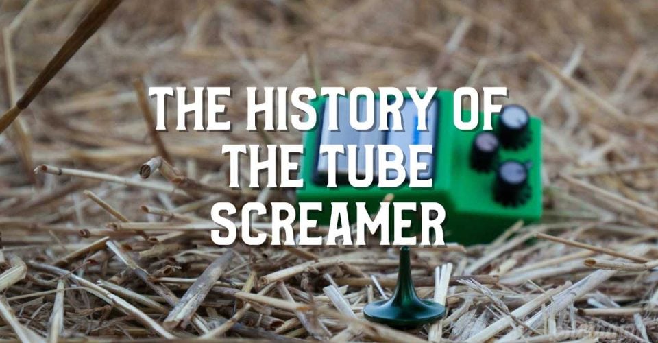 The History of the Tube Screamer